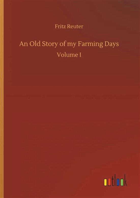 Cover for Reuter · An Old Story of my Farming Days (Book) (2018)