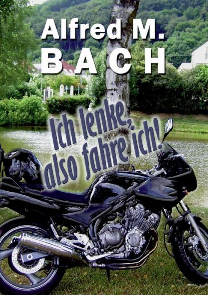 Cover for Alfred M. Bach · Ich Lenke, Also Fahre Ich! (Paperback Book) [German edition] (2014)