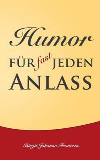 Cover for Birgit Johanna Frantzen · Humor fur fast jeden Anlass (Paperback Book) (2016)