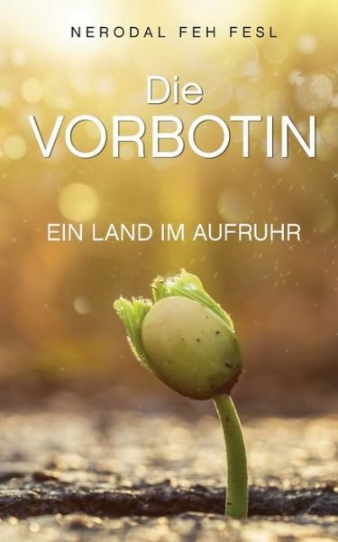 Cover for Nerodal Feh Fesl · Die Vorbotin: Ein Land im Aufruhr (Paperback Bog) (2018)