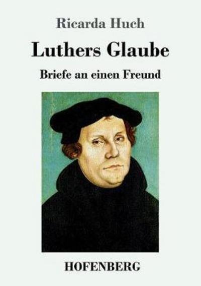 Cover for Huch · Luthers Glaube (Book) (2017)