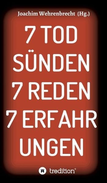 7 Todsünden 7 Reden 7 Erfa - Wehrenbrecht - Books -  - 9783748277781 - May 13, 2019