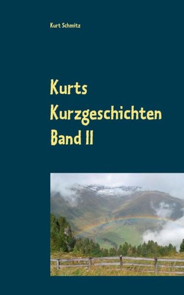 Cover for Kurt Schmitz · Kurts Kurzgeschichten Band II: Geschichten aus dem Leben (Paperback Book) (2019)