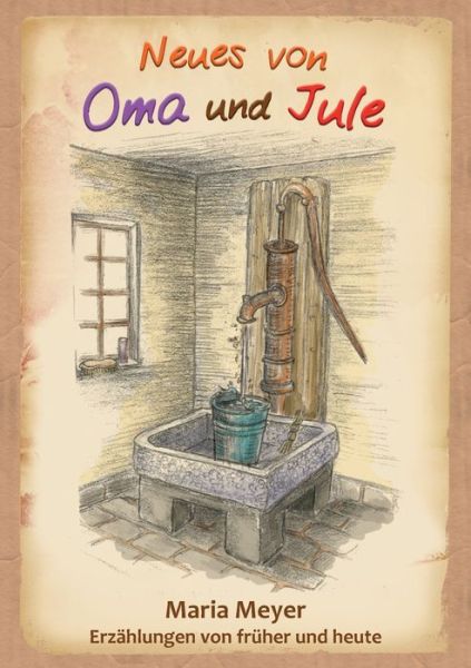 Cover for Maria Meyer · Neues von Oma und Jule: Erzahlungen von fruher und heute (Paperback Book) (2020)