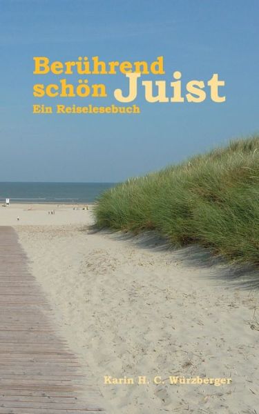 Cover for Karin H C Wurzberger · Beruhrend schoen Juist: Ein Reiselesebuch (Paperback Book) (2020)