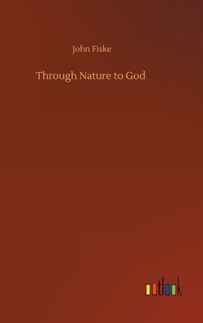 Cover for John Fiske · Through Nature to God (Hardcover Book) (2020)