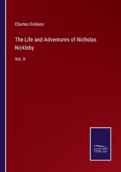 Cover for Charles Dickens · The Life and Adventures of Nicholas Nickleby: Vol. II (Paperback Bog) (2021)