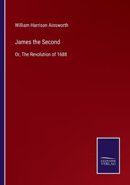 Cover for William Harrison Ainsworth · James the Second (Paperback Book) (2022)