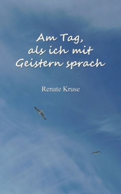 Am Tag, als ich mit Geistern spra - Kruse - Other -  - 9783753440781 - March 2, 2021