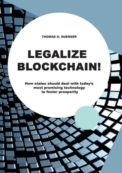 Cover for Thomas G Dunser · Legalize Blockchain (Paperback Book) (2021)
