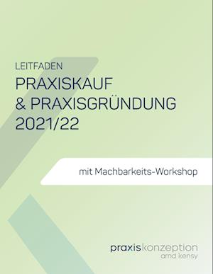 Cover for Arnd Kensy · Praxiskauf und Praxisgründung 2021/22 (Paperback Book) (2021)