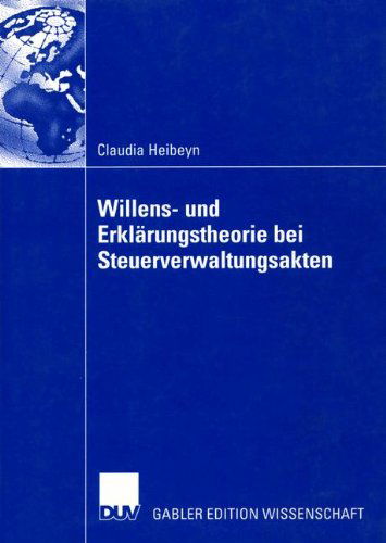 Cover for Claudia Heibeyn · Willens- und Erklarungstheorie bei Steuerverwaltungsakten (Taschenbuch) [2003 edition] (2003)