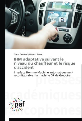 Cover for Nicolas Tricot · Ihm Adaptative Suivant Le Niveau Du Chauffeur et Le Risque D'accident: Interface Homme-machine Automatiquement Reconfigurable : La Machine G7 De Grégoire (Paperback Book) [French edition] (2018)