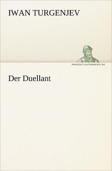Cover for Iwan Turgenjev · Der Duellant (Tredition Classics) (German Edition) (Paperback Book) [German edition] (2012)