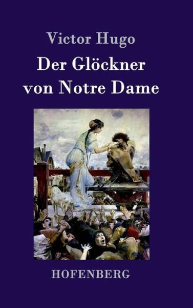 Cover for Victor Hugo · Der Glockner Von Notre Dame (Hardcover Book) (2015)