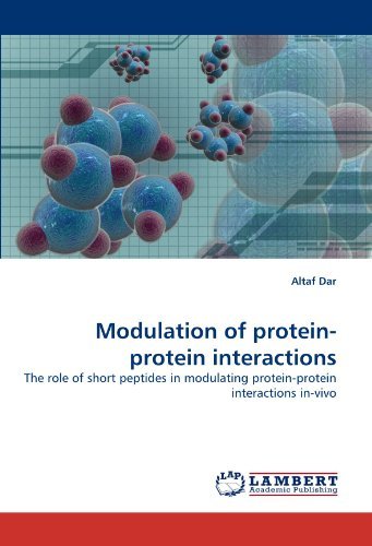 Cover for Altaf Dar · Modulation of Protein-protein Interactions: the Role of Short Peptides in Modulating Protein-protein Interactions In-vivo (Pocketbok) (2010)