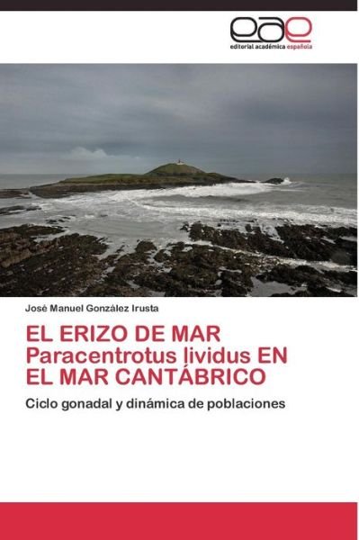 Cover for Gonzalez Irusta Jose Manuel · El Erizo De Mar Paracentrotus Lividus en El Mar Cantabrico (Pocketbok) (2011)