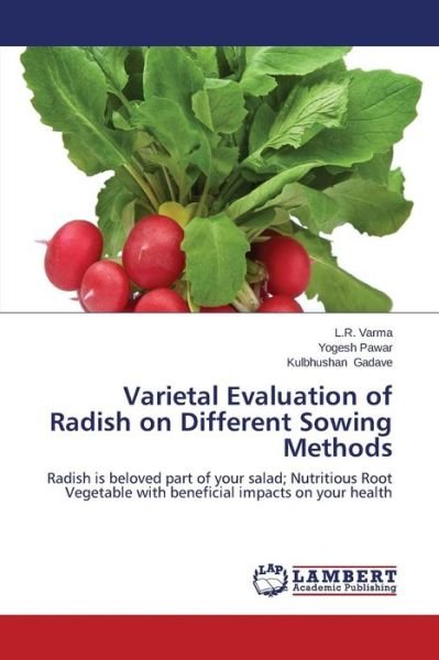 Varietal Evaluation of Radish on Different Sowing Methods: Radish is Beloved Part of Your Salad; Nutritious Root Vegetable with Beneficial Impacts on Your Health - Kulbhushan Gadave - Bøger - LAP LAMBERT Academic Publishing - 9783848449781 - 26. februar 2014