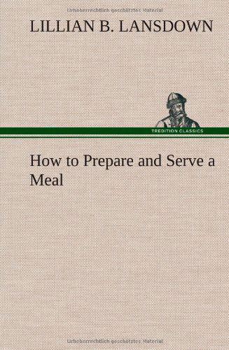 Cover for Lillian B. Lansdown · How to Prepare and Serve a Meal and Interior Decoration (Hardcover Book) (2013)