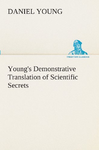 Cover for Daniel Young · Young's Demonstrative Translation of Scientific Secrets (Tredition Classics) (Paperback Book) (2013)