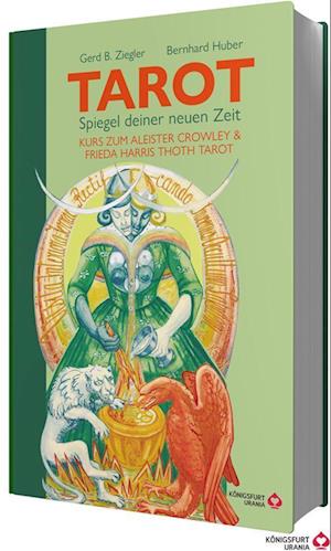 TAROT – Spiegel deiner neuen Zeit: Kurs zum Aleister Crowley & Frieda Harris Thoth Tarot - Gerd Bodhi Ziegler - Książki - Königsfurt-Urania Verlag - 9783868265781 - 14 grudnia 2023