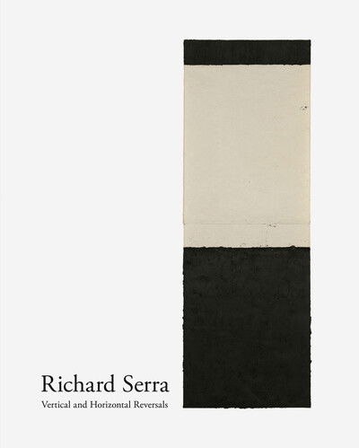 Cover for Richard Serra · Richard Serra: Vertical and Horizontal Reversals (Hardcover Book) (2015)