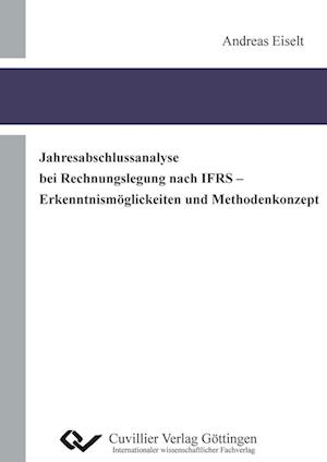 Cover for Andreas Eiselt · Jahresabschlussanalyse bei Rechnungslegung nach IFRS - Erkenntnismöglichkeiten und Methodenkonzept (Paperback Book) (2010)