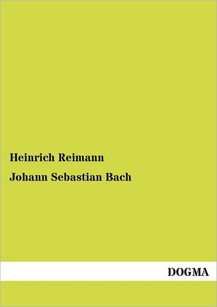 Cover for Heinrich Reimann · Johann Sebastian Bach (Taschenbuch) [German edition] (2012)