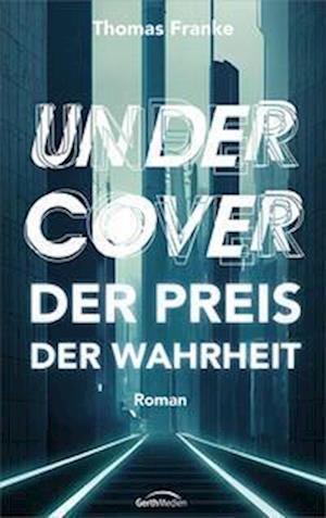 Cover for Thomas Franke · Undercover - Der Preis Der Wahrheit (Book)