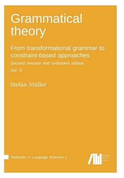 Cover for Stefan Muller · Grammatical theory: From transformational grammar to constraint-based approaches. Second revised and extended edition. Vol. II. (Paperback Book) (2018)