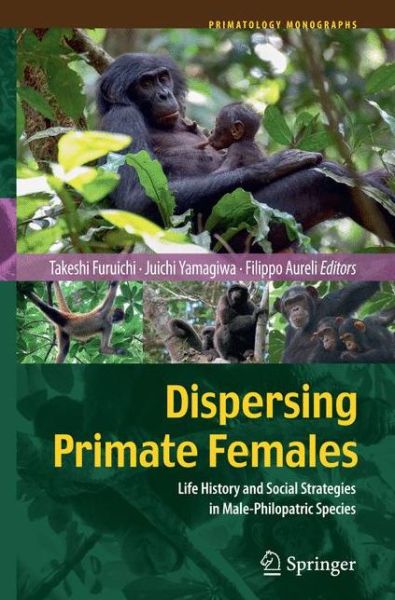 Cover for Dispersing Primate Females: Life History and Social Strategies in Male-Philopatric Species - Primatology Monographs (Paperback Book) [Softcover reprint of the original 1st ed. 2015 edition] (2016)