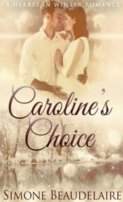 Cover for Simone Beaudelaire · Caroline's Choice - Hearts in Winter (Hardcover Book) (2021)
