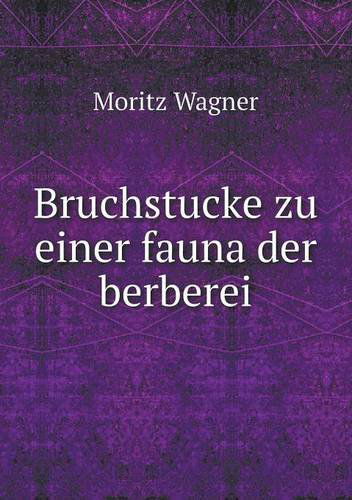 Cover for Moritz Wagner · Bruchstucke Zu Einer Fauna Der Berberei (Paperback Book) [German edition] (2014)