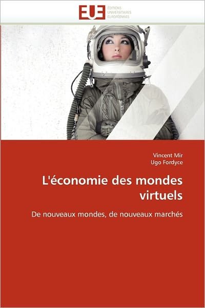 Cover for Ugo Fordyce · L'économie Des Mondes Virtuels: De Nouveaux Mondes, De Nouveaux Marchés (Taschenbuch) [French edition] (2018)