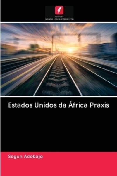 Cover for Segun Adebajo · Estados Unidos da Africa Praxis (Pocketbok) (2020)
