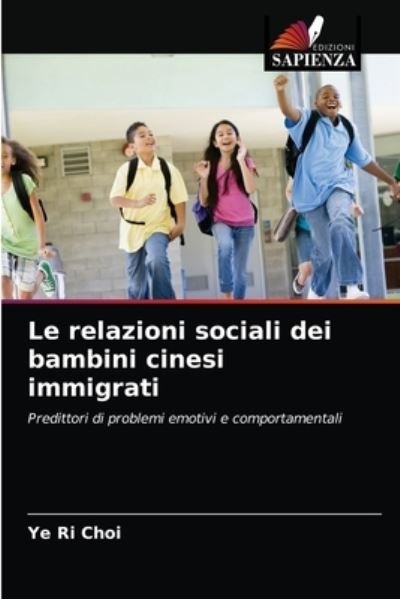 Cover for Ye Ri Choi · Le relazioni sociali dei bambini cinesi immigrati (Paperback Bog) (2021)