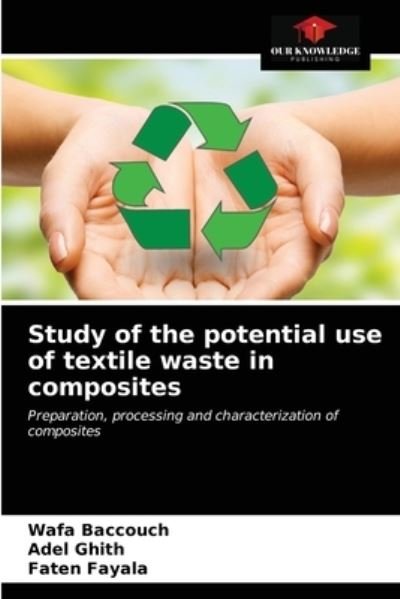 Cover for Wafa Baccouch · Study of the potential use of textile waste in composites (Paperback Bog) (2021)