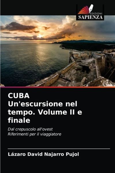 Cover for Lázaro David Najarro Pujol · CUBA Un'escursione nel tempo. Volume II e finale (Paperback Book) (2021)