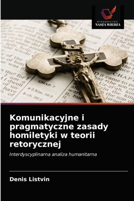 Cover for Denis Listvin · Komunikacyjne i pragmatyczne zasady homiletyki w teorii retorycznej (Paperback Book) (2021)