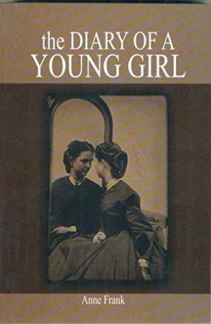 The Diary of a Young Girl - Anne Frank - Bøger - Winsome Books India - 9788188043781 - 1. februar 2016