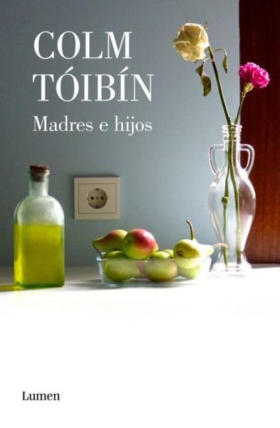 Cover for Colm Toibin · Madres e hijos / Mothers and Sons. Collection of Short Stories (Pocketbok) (2019)