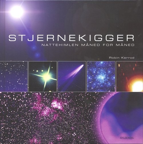 Cover for Robin Kerrod · Stjernekigger - Nattehimlen måned for måned (Bound Book) [1.º edición] (2007)