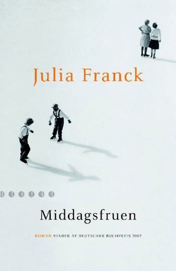 Middagsfruen - Julia Franck - Books - Athene - 9788711315781 - September 23, 2008