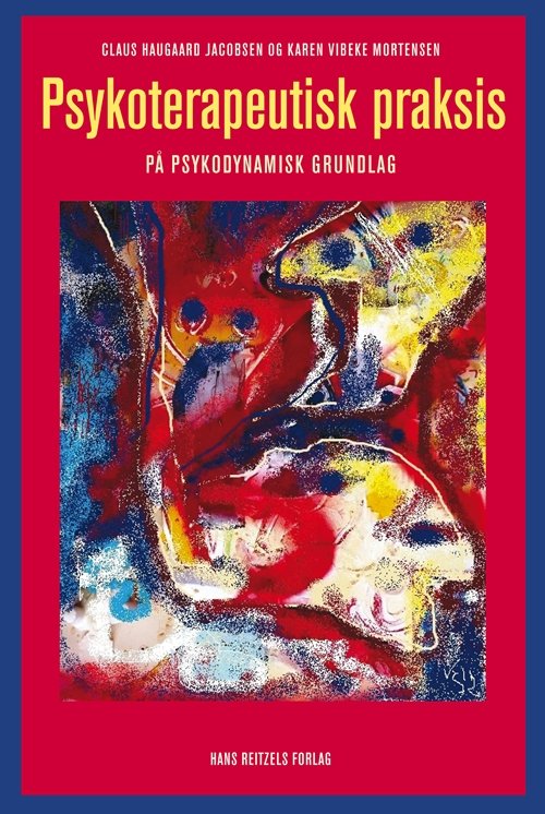 Cover for Claus Haugaard Jacobsen; Karen Vibeke Mortensen · Psykoterapeutisk praksis (Heftet bok) [1. utgave] (2013)