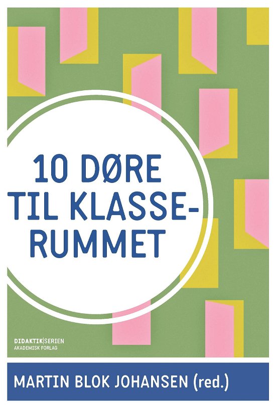 Cover for Martin Blok Johansen · 10 døre til klasserummet (Sewn Spine Book) [1e uitgave] (2019)