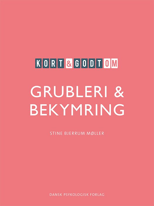 Cover for Stine Bjerrum Møller · Kort &amp; godt: Kort &amp; godt om GRUBLERI &amp; BEKYMRING (Sewn Spine Book) [1.º edición] (2021)