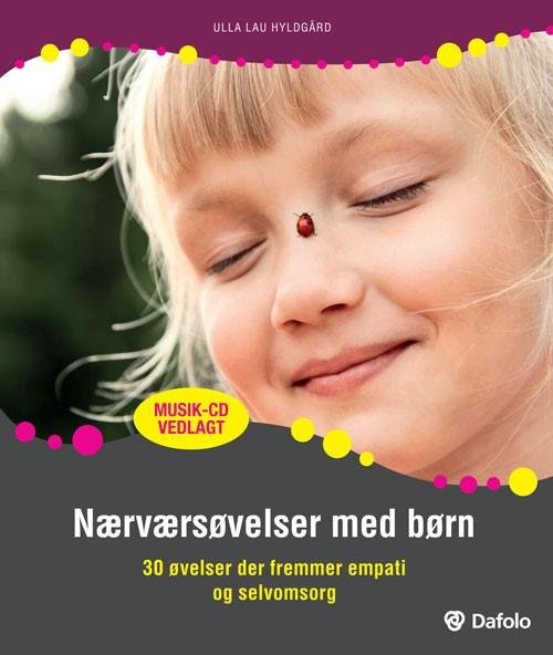Læring i dagtilbud: Nærværsøvelser med børn - Ulla Lau Hyldgård - Bøker - Dafolo - 9788771603781 - 31. mai 2016