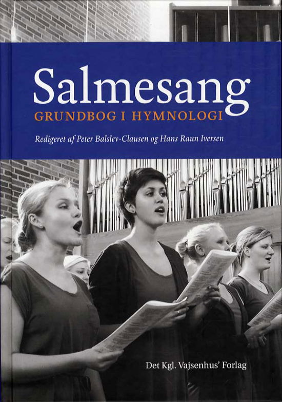 Salmesang - Grundbog i hymnologi - Peter Balslev-Clausen og Hans Raun Iversen m.fl. - Kirjat - Det Kgl. Vajsenhus’ Forlag - 9788775241781 - maanantai 3. marraskuuta 2014