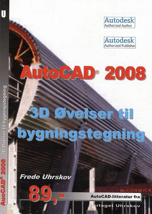 Cover for Frede Uhrskov · AutoCAD-litteratur fra Forlaget Uhrskov.: AutoCAD 2008 - 3D øvelser til bygningstegning (Sewn Spine Book) [1st edition] (2007)