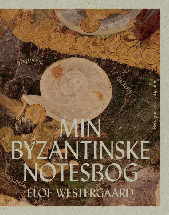 Min byzantinske notesbog - Elof Westergaard - Książki - Gladiator - 9788793128781 - 26 października 2017